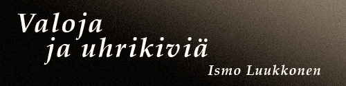 valoja ja uhrikiviä